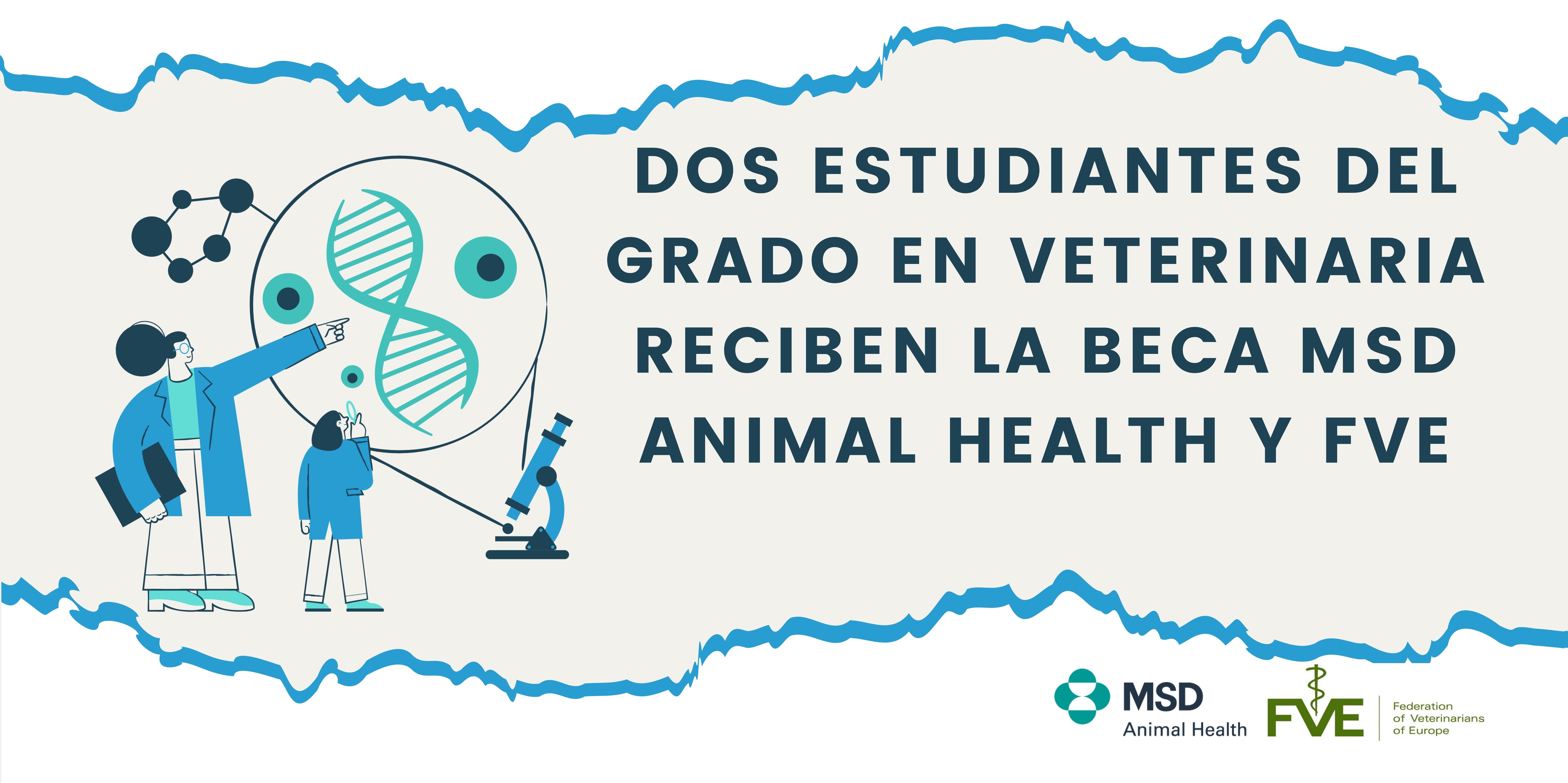 Dos estudiantes del grado en Veterinaria reciben la beca MSD Animal Health y FVE.
